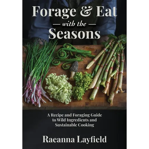 Forage & Eat With The Seasons - Paperback