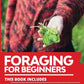 Foraging For Beginners: This book includes: Identifying Mushrooms in North America + Identifying Medicinal Plants in North America + Identifyi - Paperback